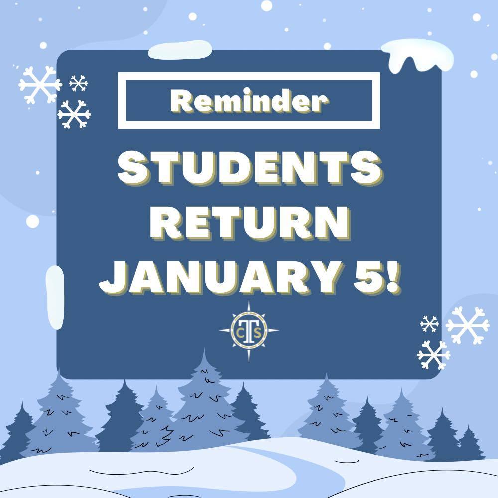 Reminder- Students Return January 5th!